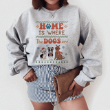 Home is Where the Dogs Are Sweatshirt