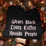 Embroidered Wears Black Loves Coffee Avoids People Crewneck Pullover