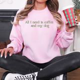 Embroidered All I need is Coffee and my Dog Crewneck Pullover