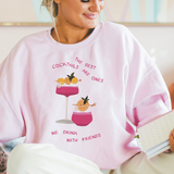 Cocktails With Friends Sweatshirt