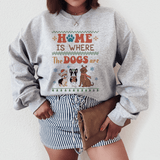 Home is Where the Dogs Are Sweatshirt