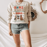 Home is Where the Dogs Are Sweatshirt