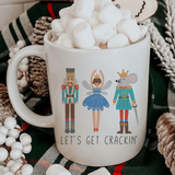 Festive Nutcracker Trio Ceramic Mug Let's Get Crackin Holiday 12 oz Ceramic Mug