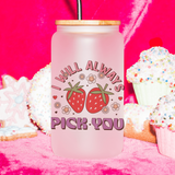 Sweet Strawberry 'I Will Always Pick You' 13 oz Frosted Libbey Glass Can