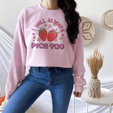 Sweet Strawberry 'I Will Always Pick You' Sweatshirt