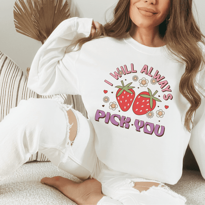 Sweet Strawberry 'I Will Always Pick You' Sweatshirt