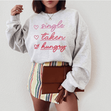 Single, Taken, Hungry Sweatshirt