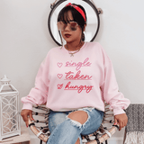 Single, Taken, Hungry Sweatshirt