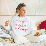 Single, Taken, Hungry Sweatshirt