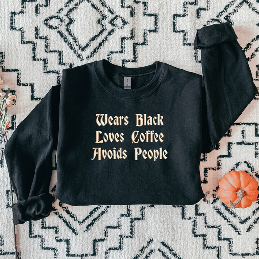 Embroidered Wears Black Loves Coffee Avoids People Crewneck Pullover