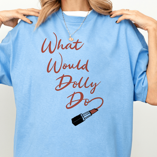 What Would Dolly Do Lipstick T Shirt
