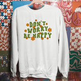Don't Worry Be Happy Floral Sweatshirt