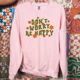 Don't Worry Be Happy Floral Sweatshirt
