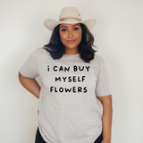 I Can Buy Myself Flowers T Shirt
