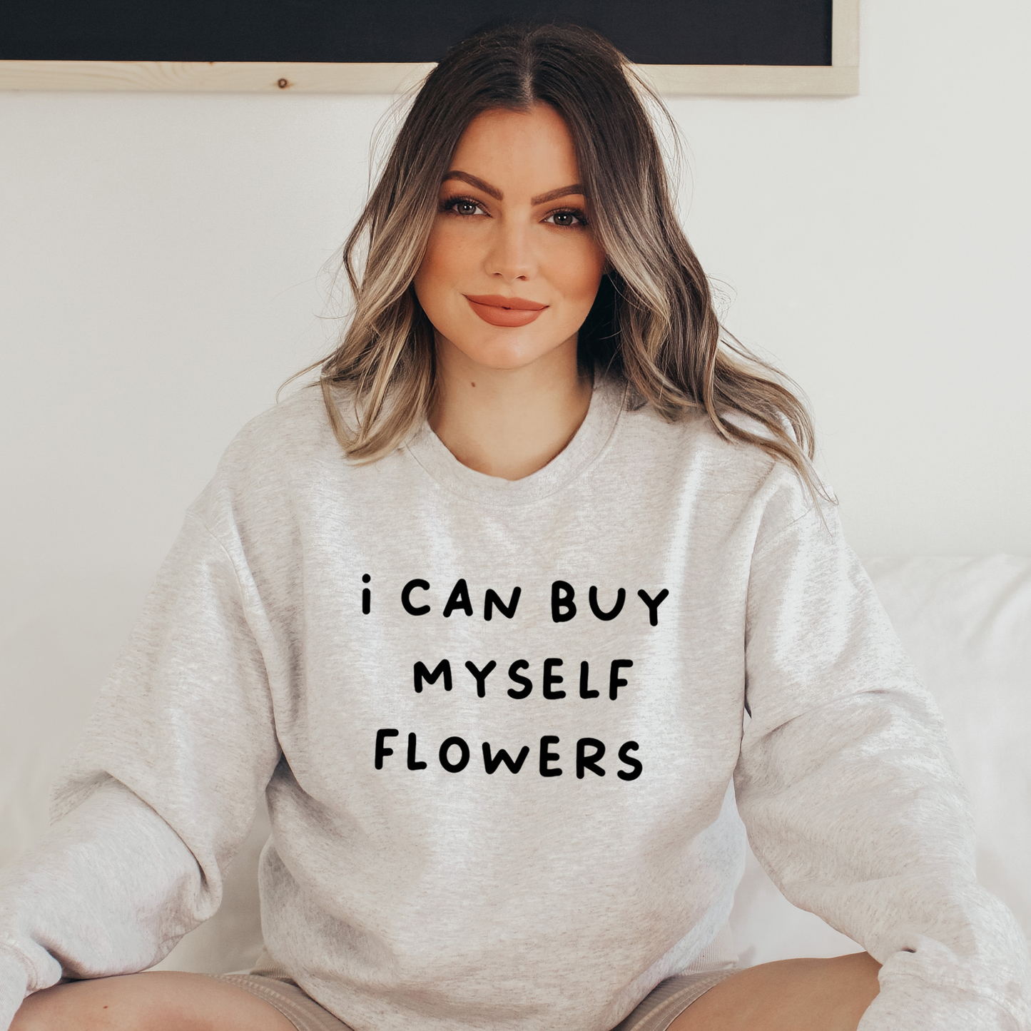 I Can Buy Myself Flowers Text Sweatshirt