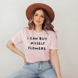 I Can Buy Myself Flowers T Shirt