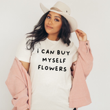 I Can Buy Myself Flowers T Shirt