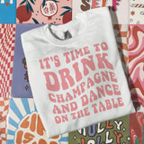 Time to Drink Champagne and Dance Sweatshirt