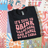 Time to Drink Champagne and Dance Sweatshirt