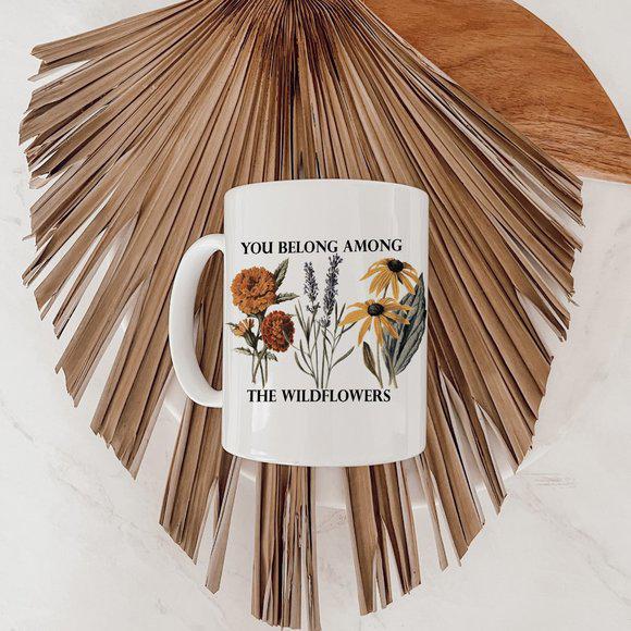 You Belong Among the Wildflowers